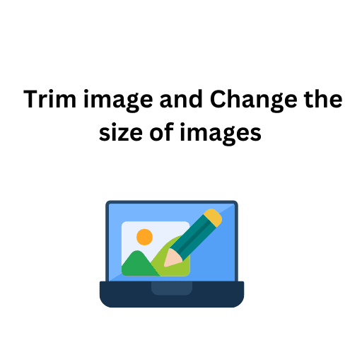 9. Trim image and Change the size of images